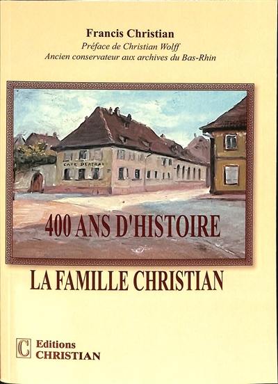 400 ans d'histoire : la famille Christian