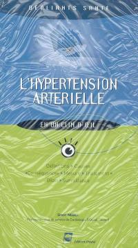 L'hypertension artérielle : définitions, causes, conséquences, mesure, traitement, bilan, surveillance