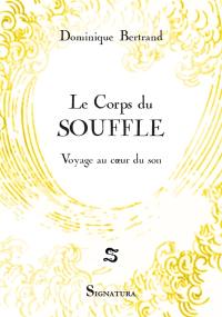 Le corps du souffle : voyage au coeur du son