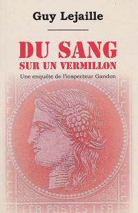 Du sang sur un vermillon : une enquête de l'inspecteur Gandon