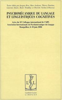 Psychomécanique du langage et linguistiques cognitives : actes du XIe colloque international de l'AIPL, Montpellier (France), les 8, 9 et10 juin 2006