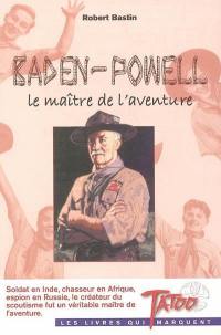 Baden-Powell, le maître de l'aventure