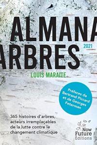 Almanarbres : 365 histoires d'arbres, acteurs irremplaçables de la lutte contre le changement climatique : 2021