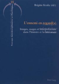 L'ennemi en regard(s) : images, usages et interprétations dans l'histoire et la littérature (France, Allemagne, Russie, XVIIIe-XXe siècles)