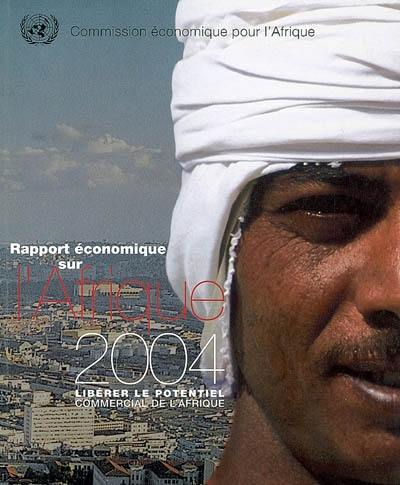 Rapport économique sur l'Afrique 2004 : libérer le potentiel commercial de l'Afrique