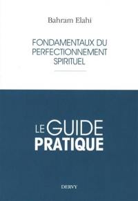 Fondamentaux du perfectionnement spirituel : le guide pratique