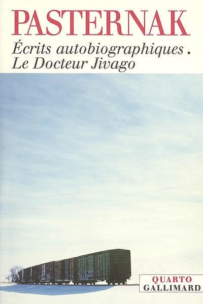 Ecrits autobiographiques. Le docteur Jivago. Dossier de l'affaire Pasternak