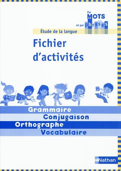 Etude de la langue, CE1 cycle 2 : fichier d'activités : grammaire, conjugaison, orthographe, vocabulaire