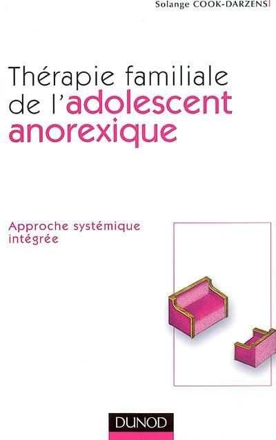 Thérapie familiale de l'adolescent anorexique : approche systémique intégrée