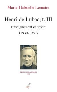 Henri de Lubac. Vol. 3. Enseignement et désert (1930-1960)