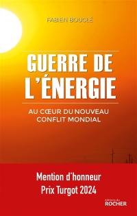 Guerre de l'énergie : au coeur du nouveau conflit mondial