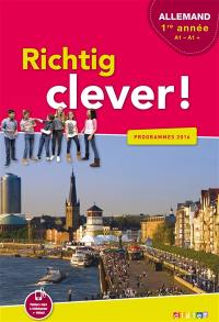 Richtig clever ! allemand LV2 1re année, A1-A1+ : programmes 2016