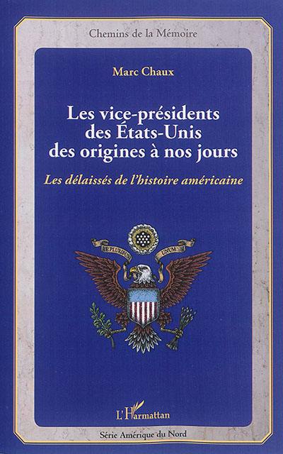 Les vice-présidents des Etats-Unis des origines à nos jours : les délaissés de l'histoire américaine