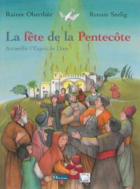 La fête de la Pentecôte : accueillir l'esprit de dieu