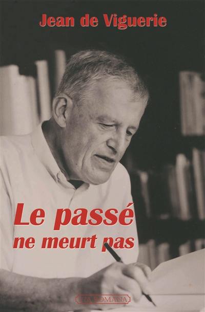 Le passé ne meurt pas : souvenirs d'un historien