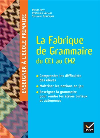 La fabrique de grammaire du CE1 au CM2