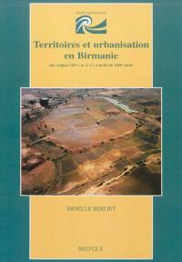 Territoires et urbanisation en Birmanie : des origines (IIe s. av J.-C.) à la fin du XIIIe siècle