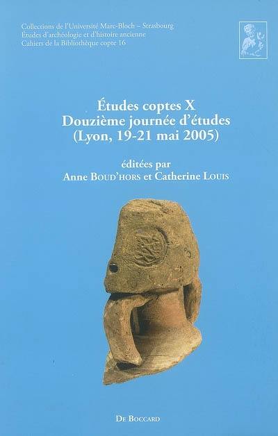 Etudes coptes. Vol. 10. Douzième journée d'études : Lyon, 19-21 mai 2005