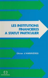 Les Institutions financières à statut particulier