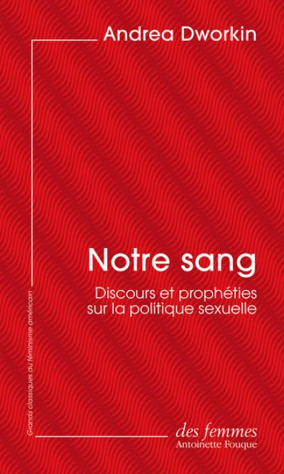 Notre sang : discours et prophéties sur la politique sexuelle