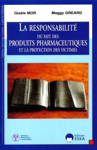 La responsabilité du fait des produits pharmaceutiques et la protection des victimes