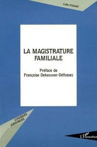 La magistrature familiale : vers une consécration légale du nouveau visage de l'office du juge de la famille