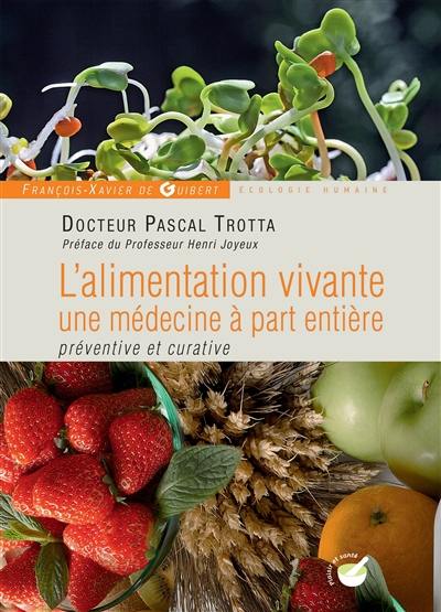 L'alimentation vivante : une médecine à part entière, préventive et curative