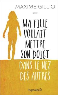 Ma fille voulait mettre son doigt dans le nez des autres : récit