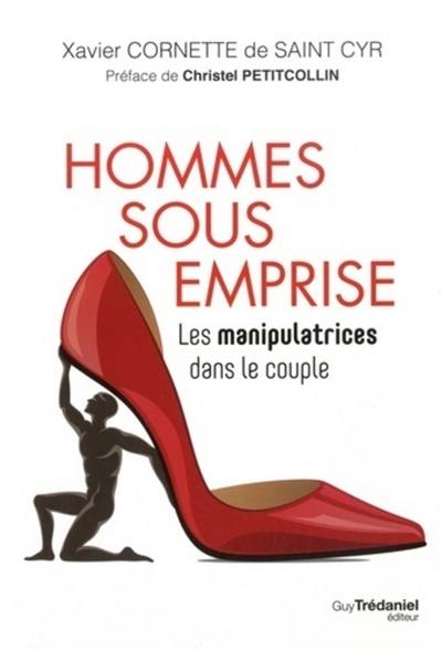 Hommes sous emprise : les manipulatrices dans le couple