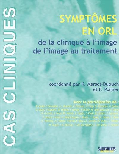 Symptômes en ORL : de la clinique à l'image, de l'image au traitement