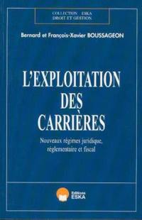 L'exploitation des carrières : nouveaux régimes juridiques réglementaire et fiscal