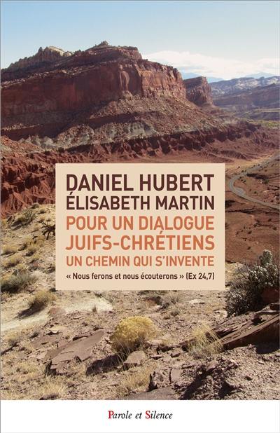 Pour un dialogue juifs-chrétiens : un chemin qui s'invente : nous ferons et nous écouterons (Ex 24, 7)