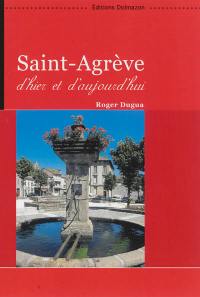 Saint-Agrève d'hier et d'aujourd'hui