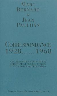 Correspondance : 1928-1968 : si les hommes s'entendaient parfaitement sur les choses il n'y aurait pas d'écrivains