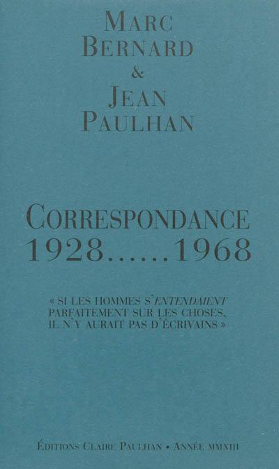 Correspondance : 1928-1968 : si les hommes s'entendaient parfaitement sur les choses il n'y aurait pas d'écrivains