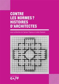 Contre les normes ? : histoires d'architectes