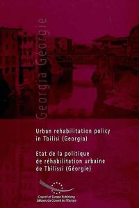 Urban rehabilitation policy in Tbilisi (Georgia). Etat de la politique de réhabilitation urbaine de Tbilissi (Géorgie)