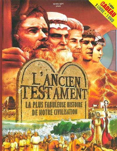 L'Ancien Testament : la plus fabuleuse histoire de notre civilisation