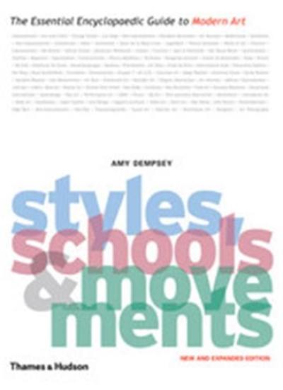 Styles Schools and Movements (New ed) : The Essential Encyclopaedic Guide to Modern Art