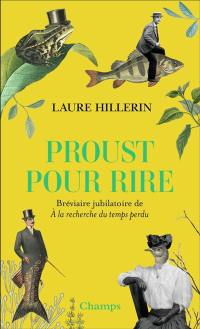 Proust pour rire : bréviaire jubilatoire de A la recherche du temps perdu