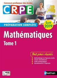 Mathématiques : CRPE, préparation complète, écrit 2019. Vol. 1