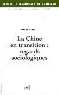 Cahiers internationaux de sociologie, n° 122. La Chine en transition : regards sociologiques