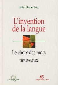 L'invention de la langue : le choix des mots nouveaux