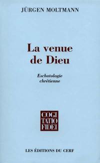 La venue de Dieu : eschatologie chrétienne