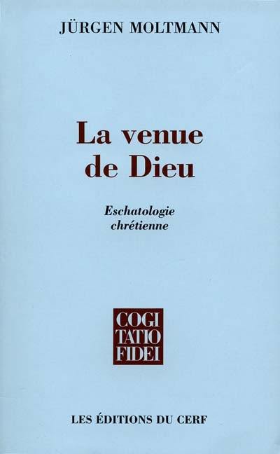 La venue de Dieu : eschatologie chrétienne