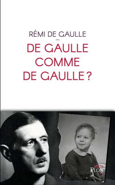 De Gaulle comme de Gaulle ?