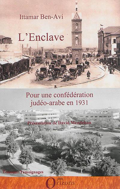 L'enclave : pour une confédération judéo-arabe en 1931