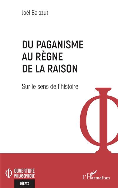 Du paganisme au règne de la raison : sur le sens de l'histoire