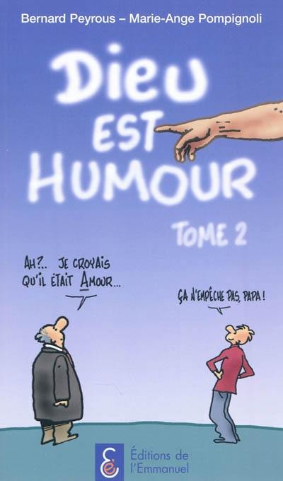 Dieu est humour. Vol. 2. Nouveau dictionnaire de spiritualité humoristique