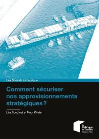 Comment sécuriser nos approvisionnements stratégiques ?